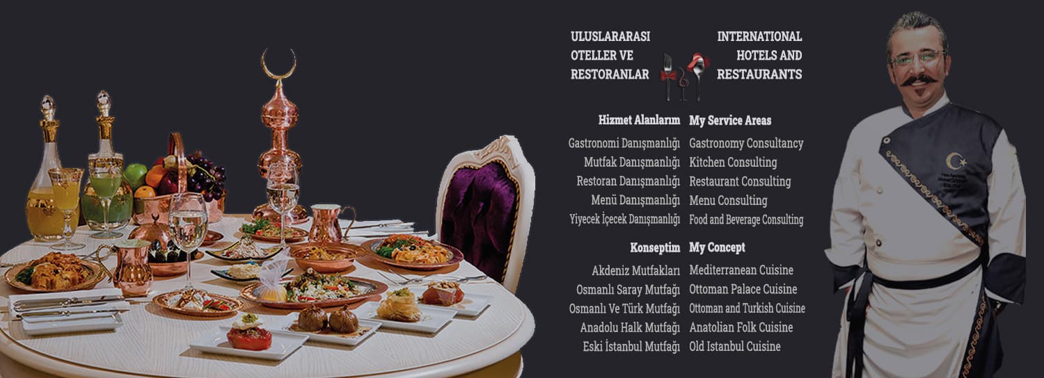Koord. Şef Ahmet ÖZDEMİR Uluslararası Ve Kıtalararası  Restoran Danışmanı Ve Mutfak Danışmanı