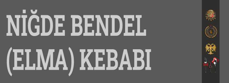 Niğde Bendel (Elma) Kebabı Nasıl Yapılır?