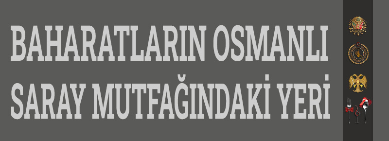 Baharatların Osmanlı Saray Mutfağındaki Yeri 