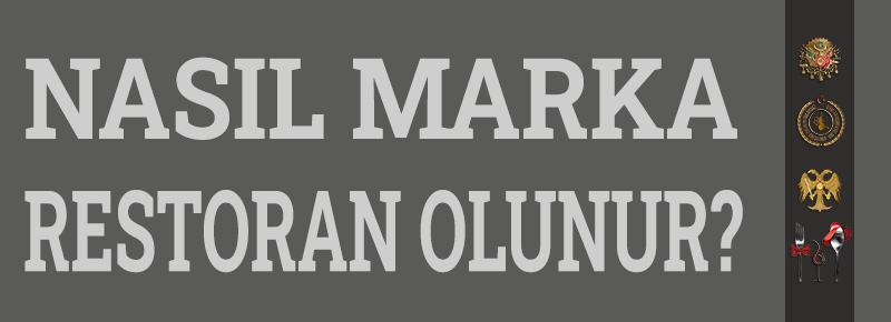 Nasıl Marka Restoran Olunur?