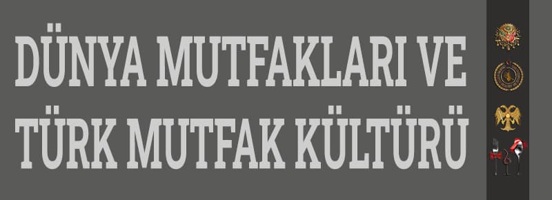Dünya Mutfakları Ve Türk Mutfak Kültürü