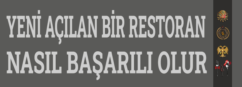 Yeni Açılan Bir Restoran Nasıl Başarılı Olur?