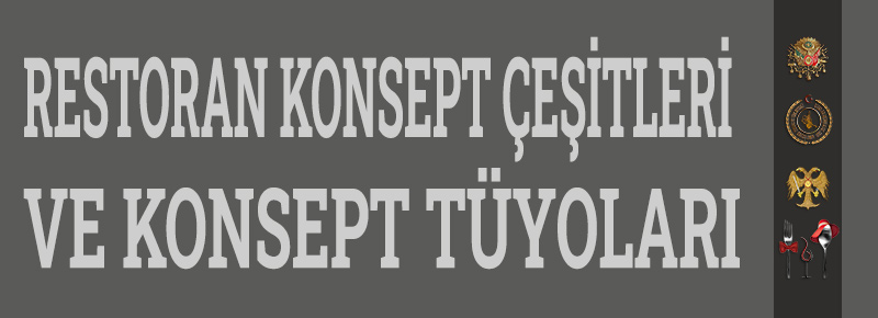 Restoran Konsept Çeşitleri Nelerdir? Restoran Konsept Örnekleri