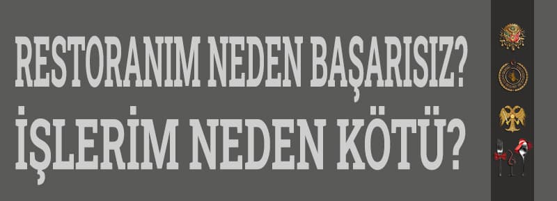 Restoranım Neden Başarısız? İşlerim Neden Kötü?