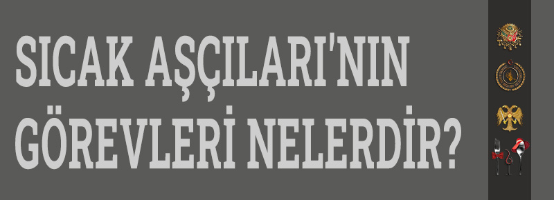 Sıcak Aşçıları'nın Görevleri Nelerdir?