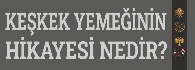 Keşkek Yemeğinin Hikayesi