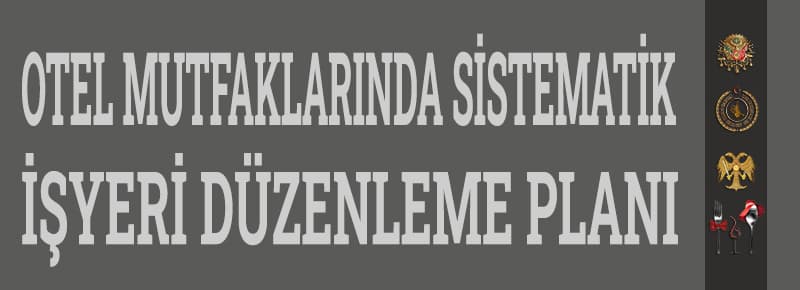 Otel Mutfaklarında Sistematik Düzenleme Planı