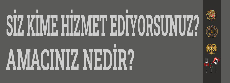 Siz Kime Hizmet Ediyorsunuz ?