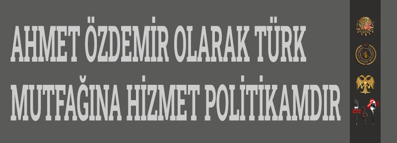 Ahmet Özdemir Olarak Mutfağımıza Hizmet Politikamdır