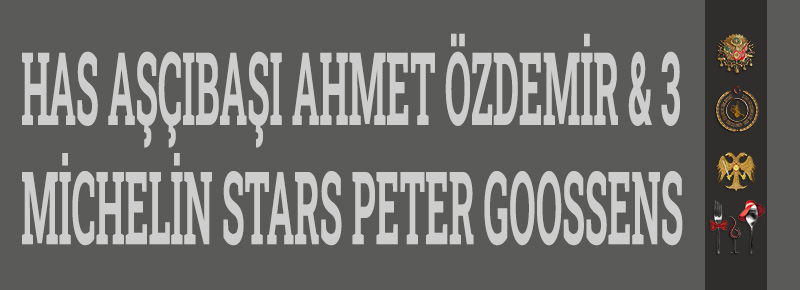 Has Aşçıbaşı Ahmet Özdemir ve 3 Michelin Yıldızlı 