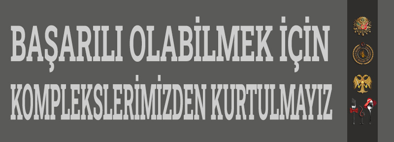 Başarılı Olabilmek İçin Komplekslerimizden Kurtulmayız