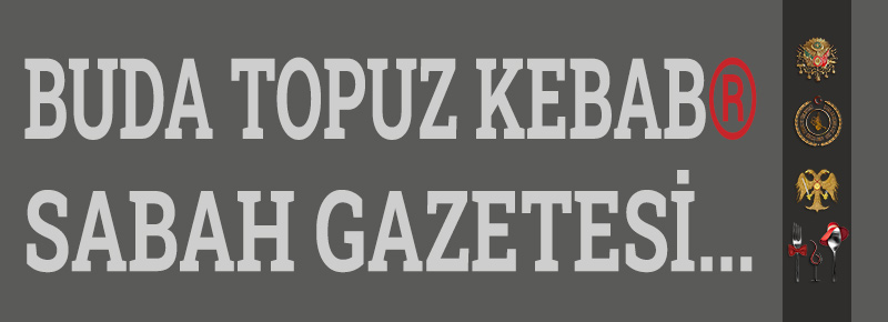 Buda - Topuz Kebab ® Sabah Gazetesi