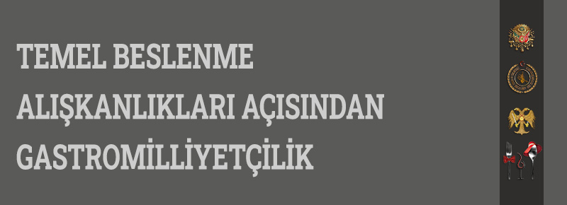 Temel Beslenme Alışkanlıkları Açısından Gastromilliyetçilik 