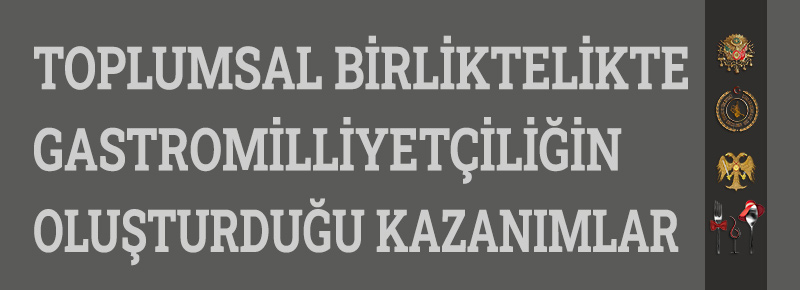 Toplumsal Birliktelikte Gastro milliyetçiliğin Oluşturduğu Kazanımlar