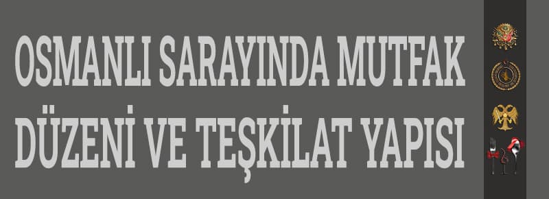 Osmanlı Sarayında Mutfak Düzeni ve Teşkilat Yapısı