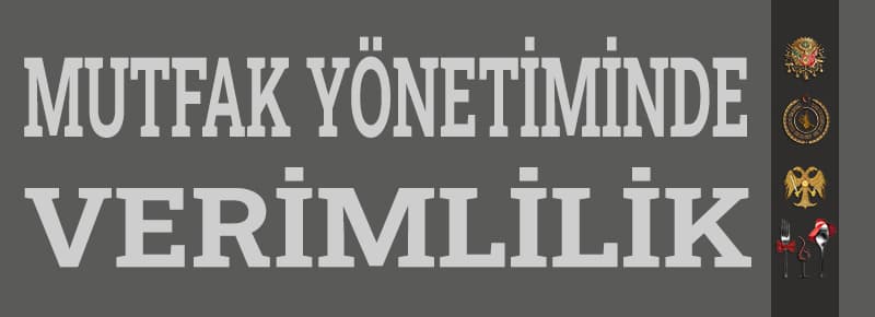 Mutfak Yönetiminde Verimlilik Nedir? 