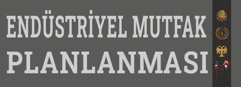 Endüstriyel Mutfak Planlanması