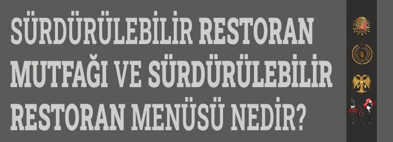 Sürdürülebilir Restoran Mutfağı ve Sürdürülebilir Restoran Menüsü