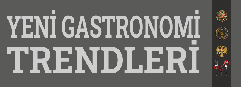 Yeni Gastronomi Trendleri