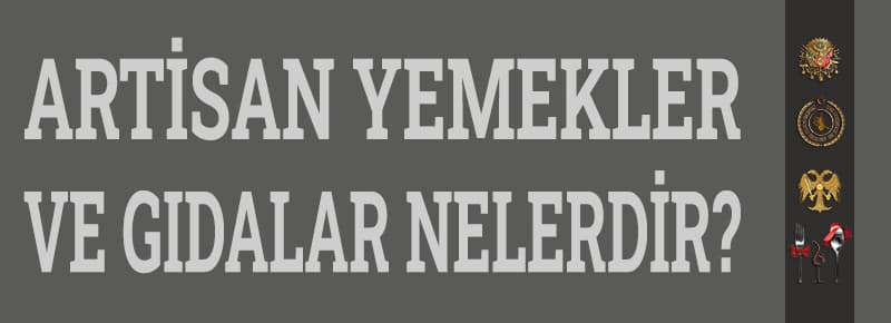 Artisan Yemekler ve Gıdalar