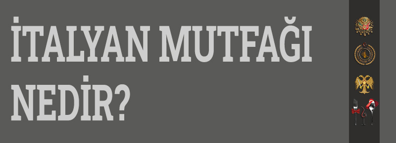 İtalyan Mutfağı Nedir? 