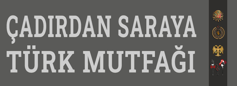 Çadırdan Saraya Türk Mutfağı 