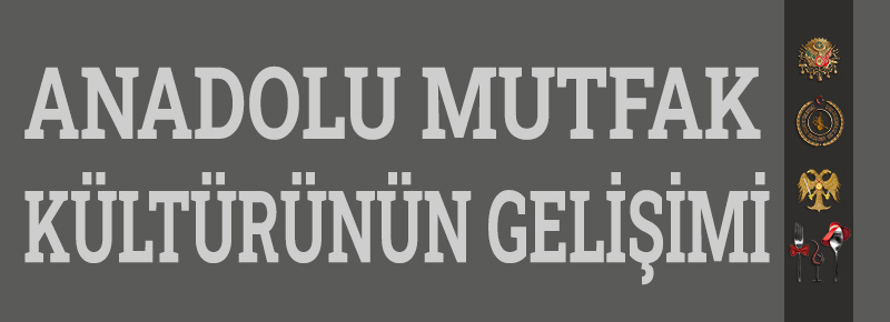 Anadolu Mutfak Kültürünün Gelişimi 