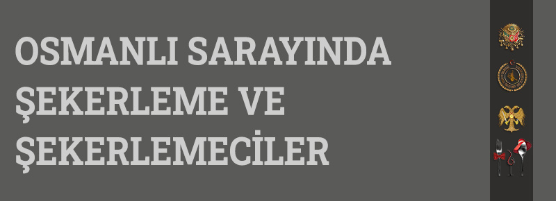 Osmanlı Sarayında Şekerleme Ve Şekerlemeciler