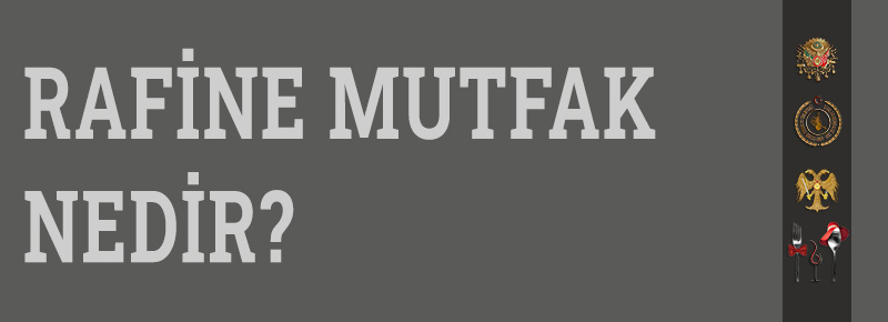 Rafine Mutfak Nedir?