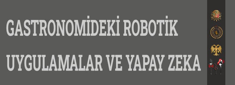 Gastronomide Robotik Uygulamalar Ve Yapay Zeka