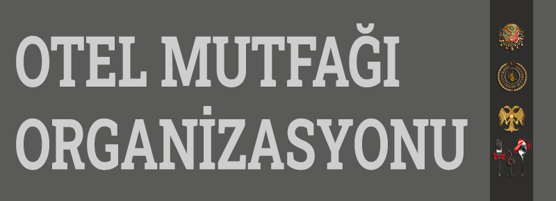 Otel Mutfağı Organizasyonu Nedir?