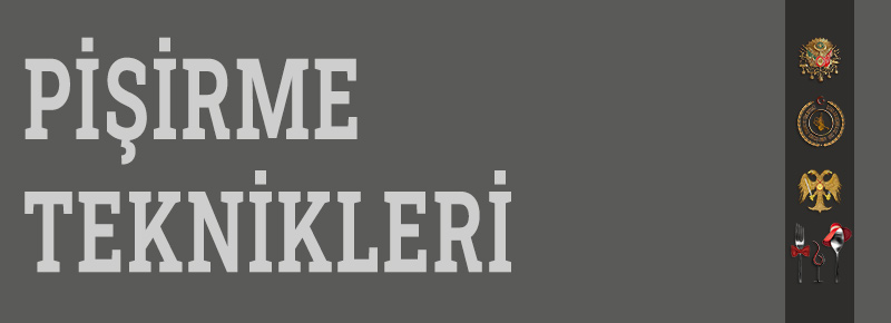 Pişirme Teknikleri Nelerdir?