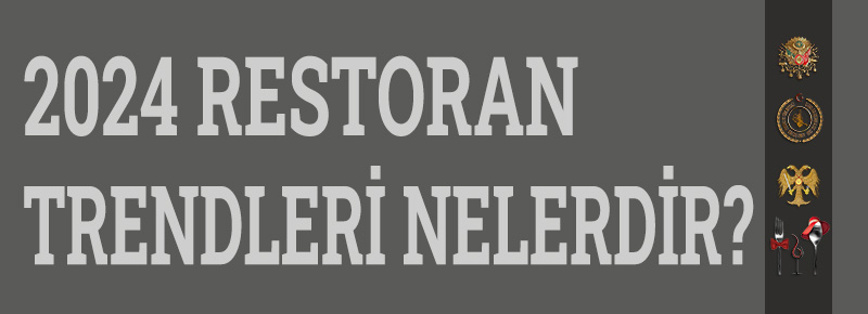 2024 Restoran Trendleri Nelerdir?