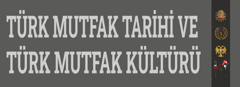 Dünyada Türk Mutfak Tarihi ve Türk Mutfak Kültürü