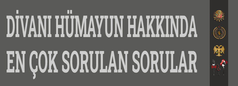 Divanı Hümayun Hakkında En Çok Sorulan Sorular