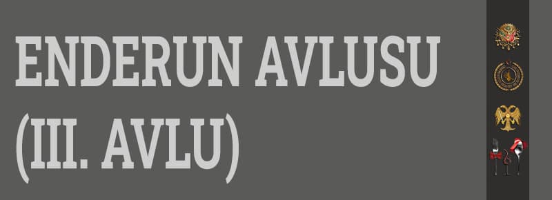 Enderun Avlusu (III. Avlu)