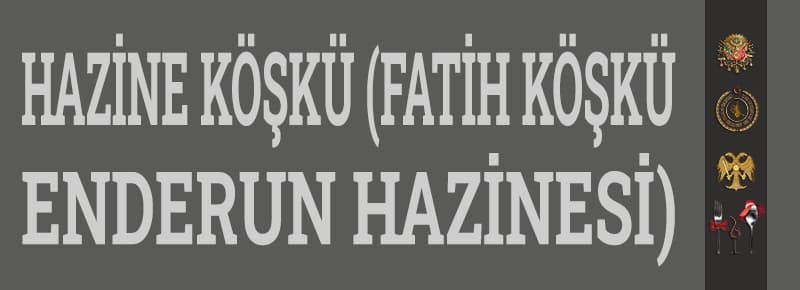 Hazine Köşkü (Fatih Köşkü-Enderun Hazinesi)