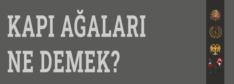 Kapı Ağaları Ne Demek?