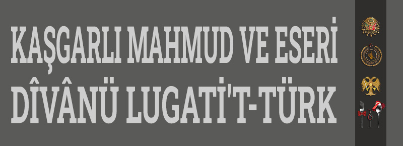 Kaşgarlı Mahmud Ve Eseri Dîvânü Lugati't-Türk