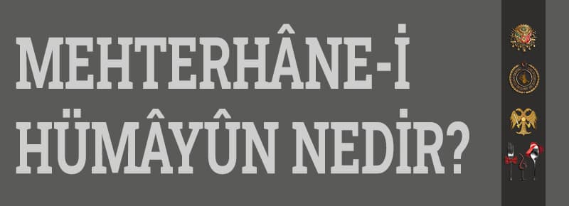 Mehterhâne-İ Hümâyûn Nedir?