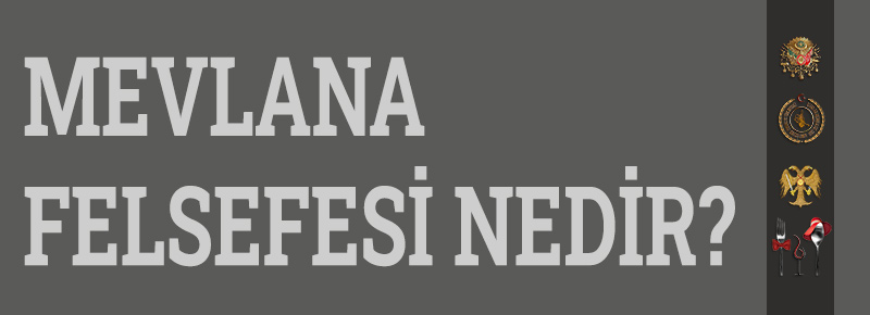 Mevlana Felsefesi Nedir?