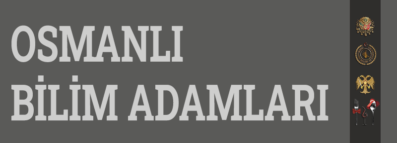 Osmanlı Bilim Adamlarından Bazıları