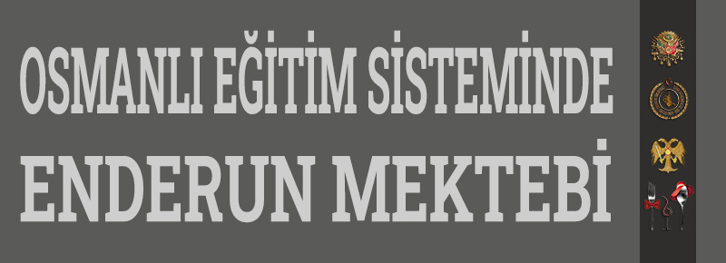 Osmanlı Eğitim Sisteminde Enderun Mektebi