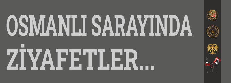 Osmanlı Sarayında Ziyafetler