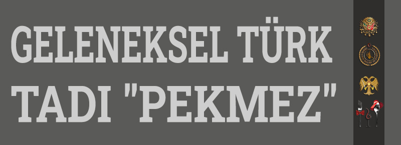 Geleneksel Türk Tadı "Pekmez"