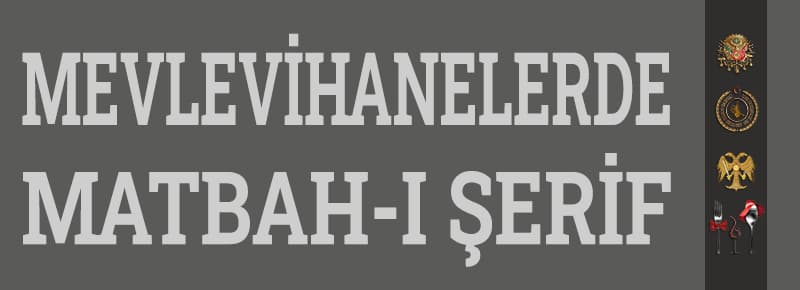 Mevlevihanelerde Matbah-ı Şerif Nedir?