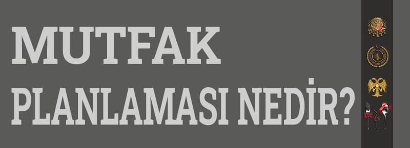 Mutfak Planlaması Nedir?
