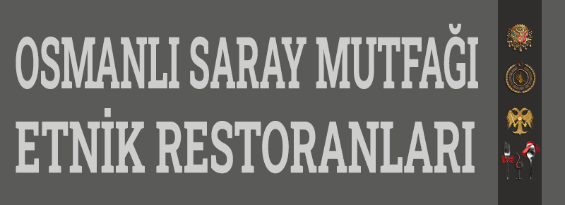 Osmanlı Saray Mutfağı Konseptli Etnik Restoranların Menü İçeriği