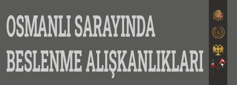Osmanlı Sarayında Beslenme Alışkanlıkları (15. - 17. Yüzyıl) 
