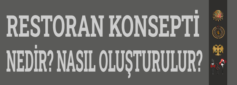 Restoran Konsepti Nedir? Nasıl Oluşturulur?